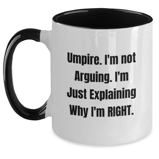 Funny Umpire Gifts from Friends for Umpire Men and Women - Two Tone Coffee Mug with I'm Not Arguing I'm Just Explaining Why I'm Right - Main