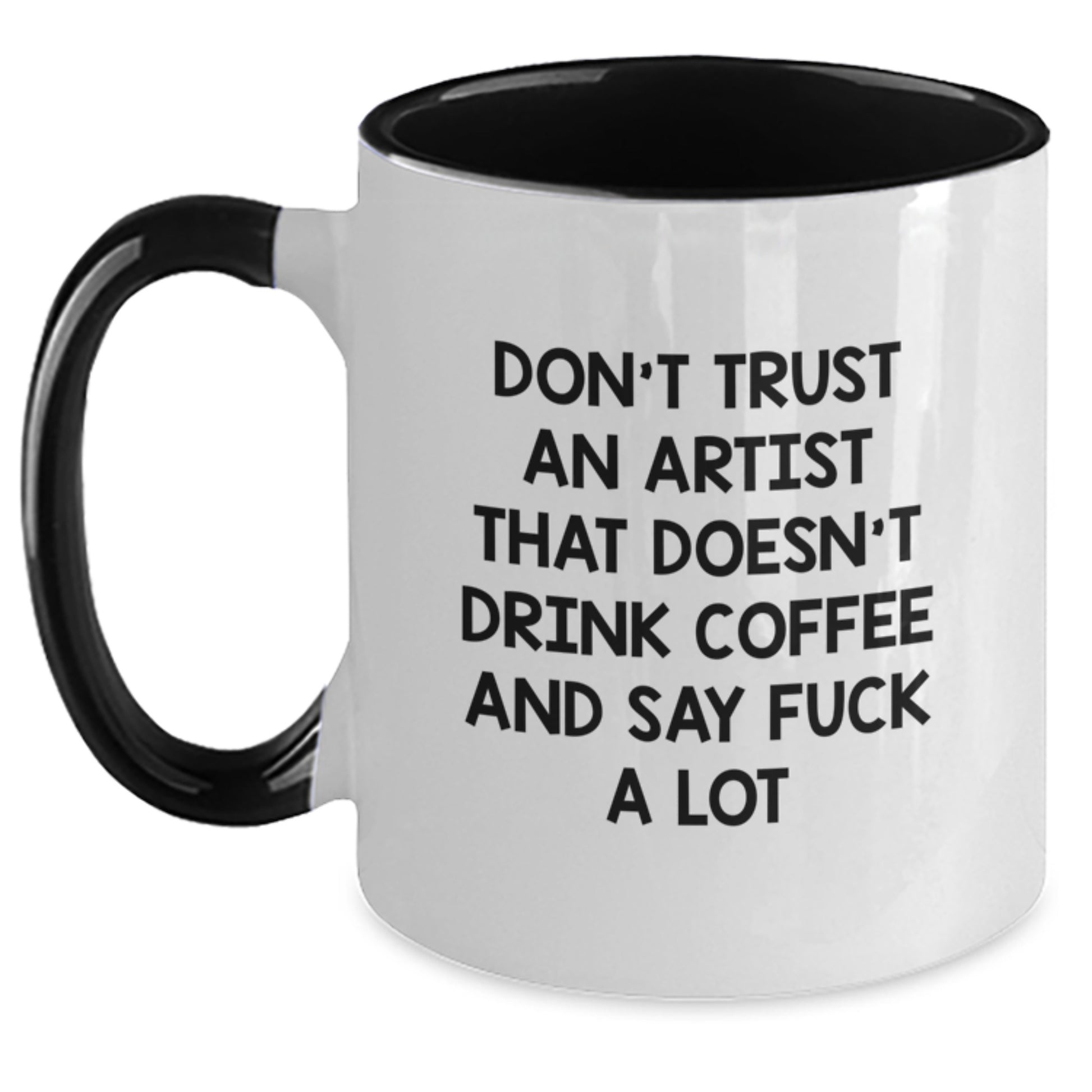 Funny Artist Gifts from Men to Women - Unique Two Tone Coffee Mugs with Don't Trust An Artist That Doesn't Drink Coffee And Say F--k A Lot Quote for Christmas - Main