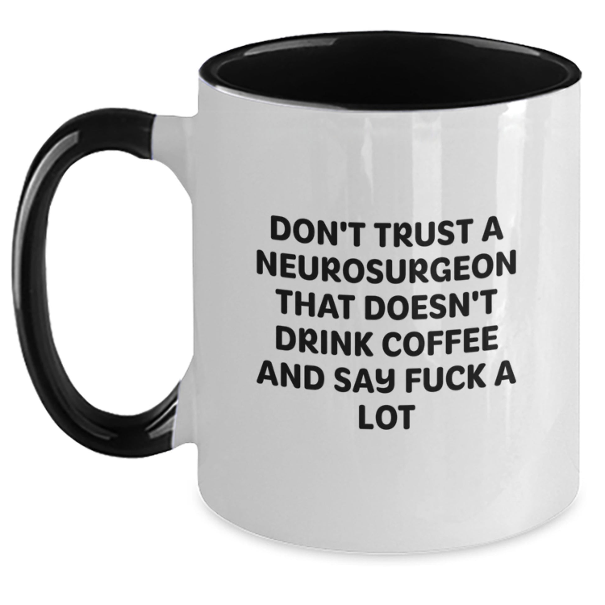 Funny Gifts for Neurosurgeons, Funny Neurosurgeon Coffee Mug, Unique Christmas Unique Gifts from Friends and Family for Neurosurgeons Who Say F--k A Lot - Main