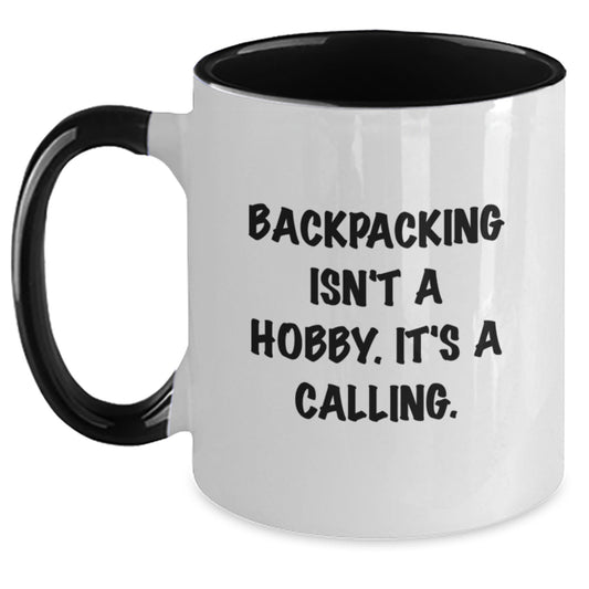 Funny Backpacking Gifts for Birthday, Two Tone Coffee Mug for Backpackers, 'Backpacking Isn't A Hobby. It's A Calling.' Quote from Friends - Gifts from Family, Friends, Men, Women - Main