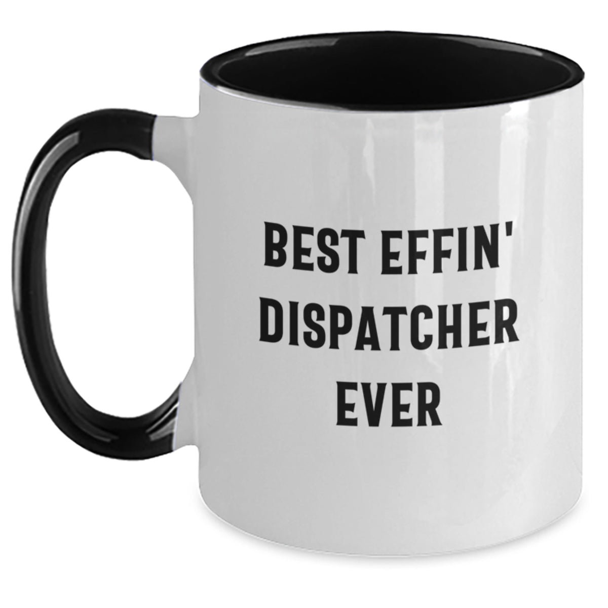 Funny Dispatcher Gifts from Friends for Dispatcher Birthday Unique Two Tone Coffee Mug Best Effin' Dispatcher Ever - Main