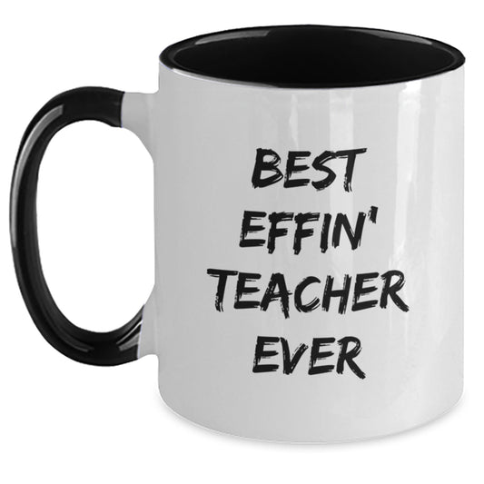 Funny Teacher Two Tone Coffee Mugs - Best Effin' Teacher Ever Gifts from Friends to Teacher on Mother's Day Unique - Main
