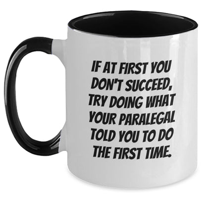 Funny Paralegal Gifts from Family - If At First You Don't Succeed, Try Doing What Your Paralegal Told You To Do The First Time. Two Tone Coffee Mug for Paralegal, Graduation Unique Gifts - Main