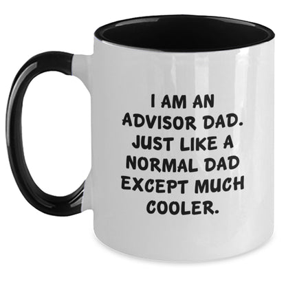 Funny Advisor Gifts from Dad - Graduation Unique Gifts for Advisor Men Two Tone Coffee Mug I Am An Advisor Dad Just Like A Normal Dad Except Much Cooler - Main