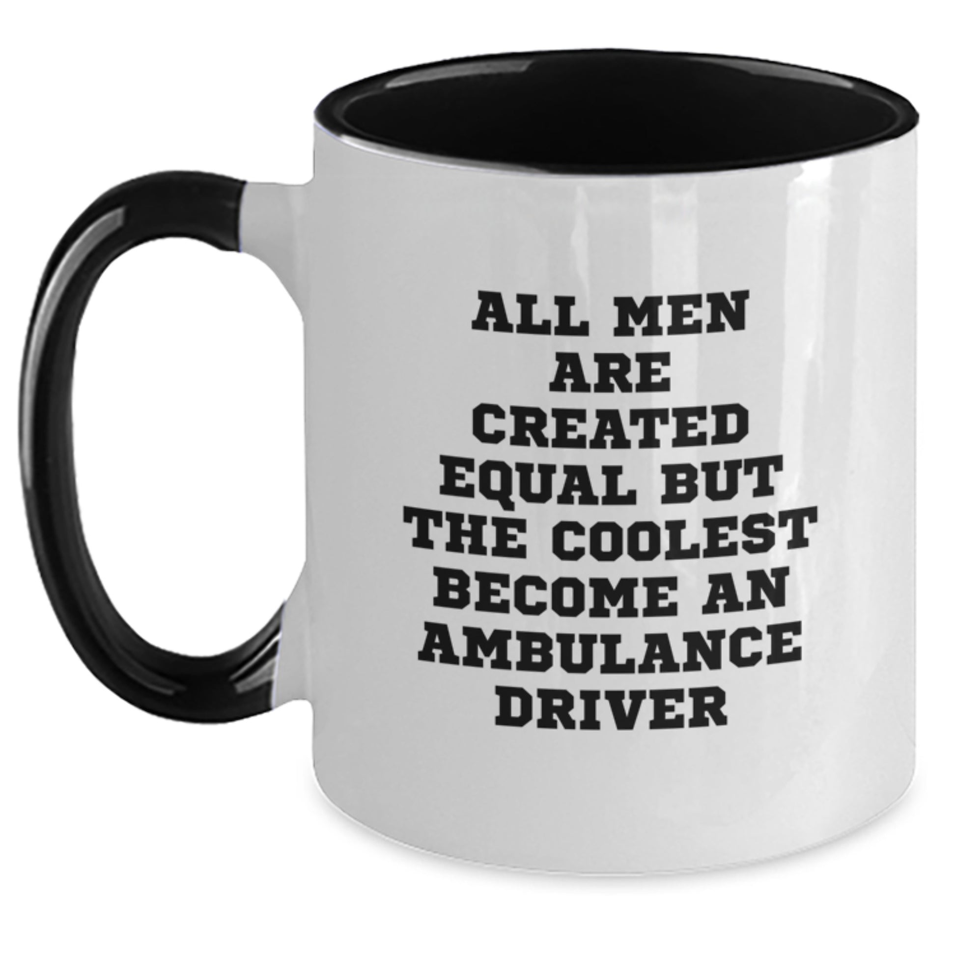 Funny Ambulance Driver Gifts from Men, Unique Two Tone Coffee Mugs for Graduation, All Men Are Created Equal But The Coolest Become An Ambulance Driver, Gifts for Ambulance Driver - Main