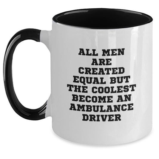 Funny Ambulance Driver Gifts from Men, Unique Two Tone Coffee Mugs for Graduation, All Men Are Created Equal But The Coolest Become An Ambulance Driver, Gifts for Ambulance Driver - Main