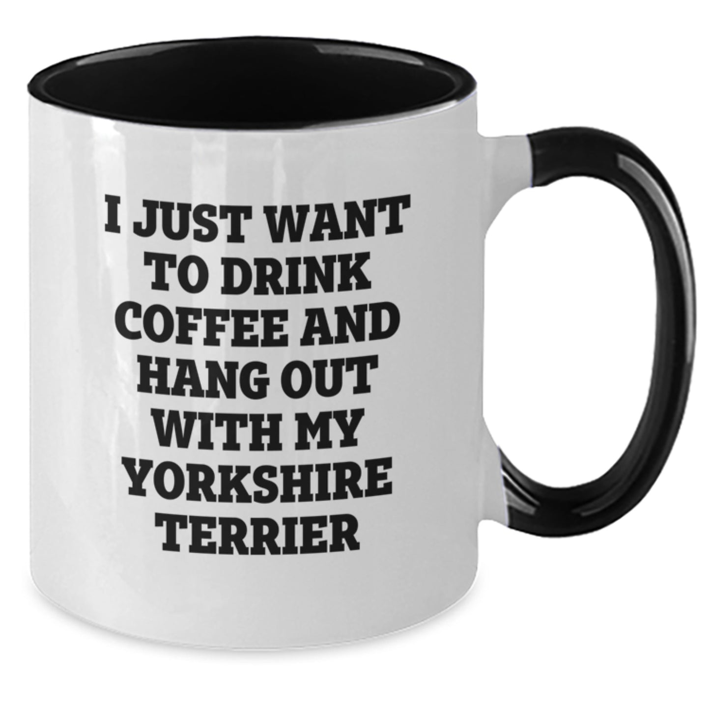 Funny Yorkshire Terrier Dog Gifts from Friends for Birthday - 'I Just Want To Drink Coffee And Hang Out With My Yorkshire Terrier' Two Tone Coffee Mug - Additional