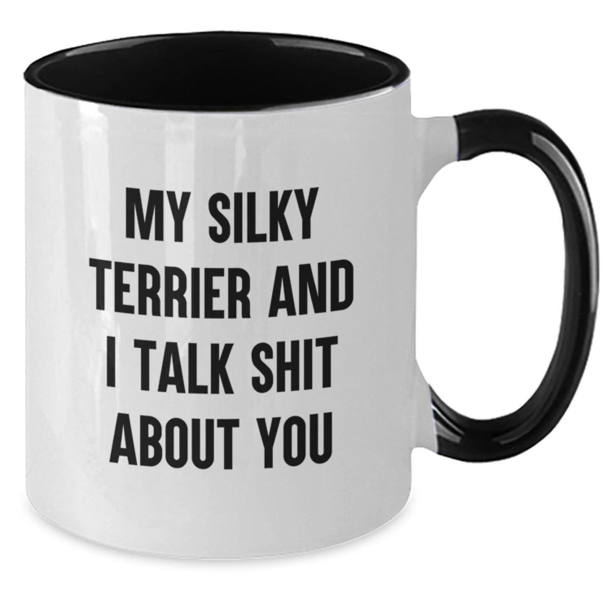 Funny Silky Terrier Dog Lovers Gifts for Men and Women - My Silky Terrier And I Talk Shit About You Quote on Two Tone Coffee Mug for Graduation - Gifts from Men to Silky Terrier Dog Lovers - Additional