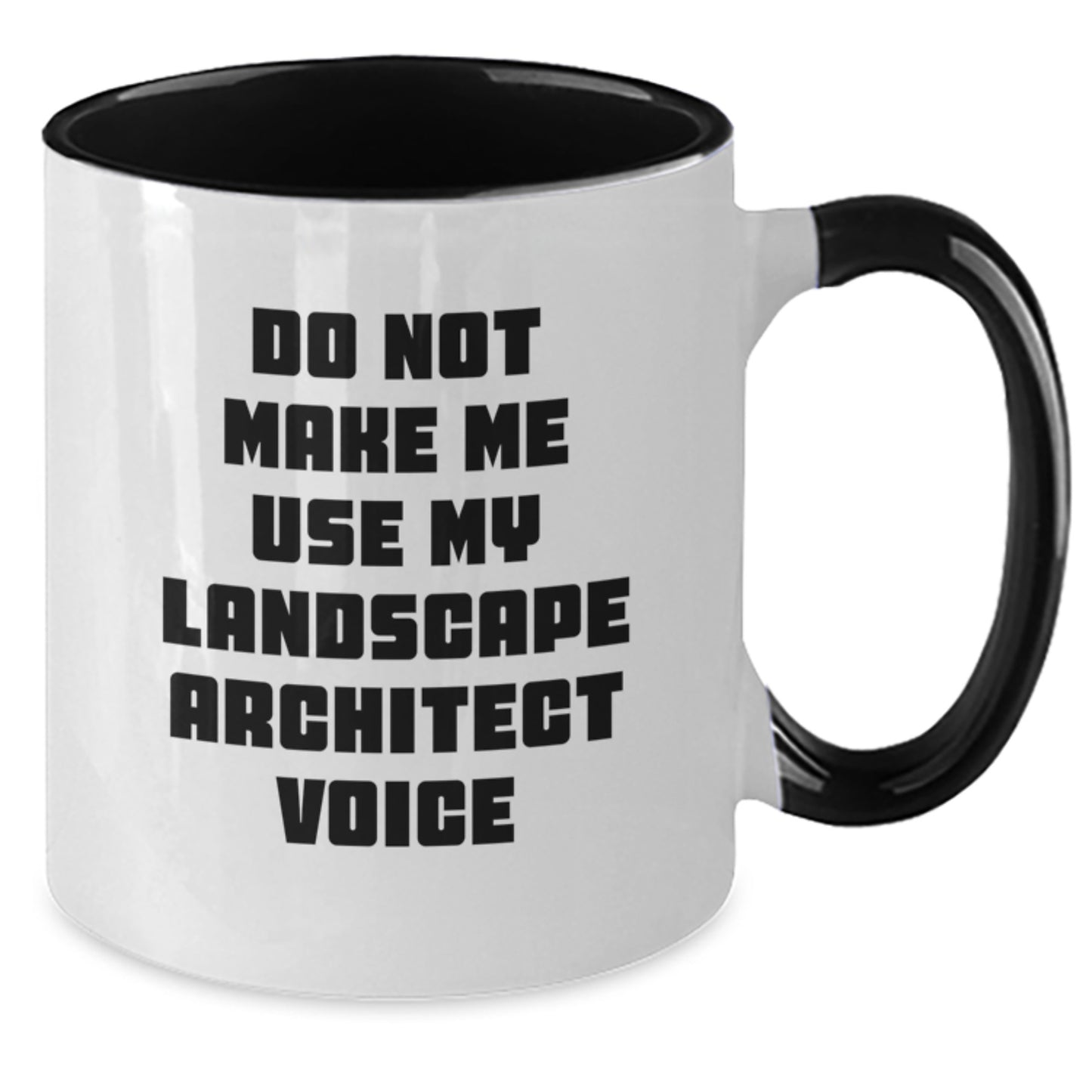 Funny Landscape Architect Gifts, Do Not Make Me Use My Landscape Architect Voice, Two Tone Coffee Mug for Graduation, Gifts from Women to Landscape Architect - Additional