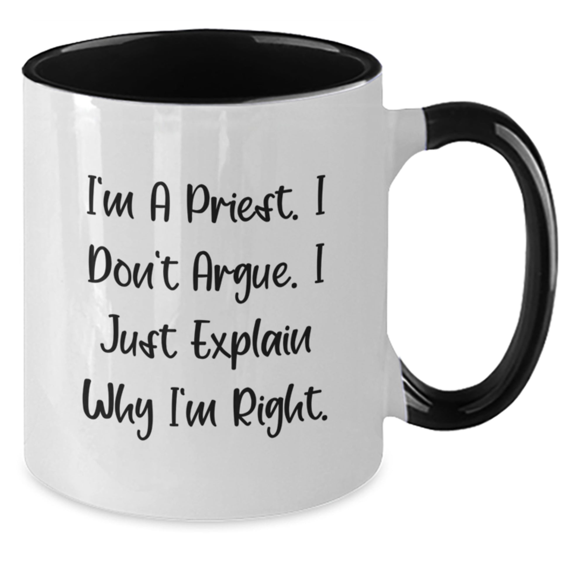 Funny Christmas Unique Gifts for Priest - I'm A Priest I Don't Argue I Just Explain Why I'm Right Two Tone Coffee Mug - Additional