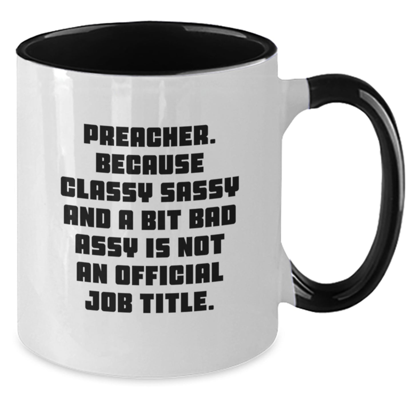 Preacher Humor Gifts from Friends, Unique Birthday Unique Gifts for Him, Classy Sassy and A Bit Fearlessy is Not an Official Job Title, Two Tone Coffee Mug - Additional