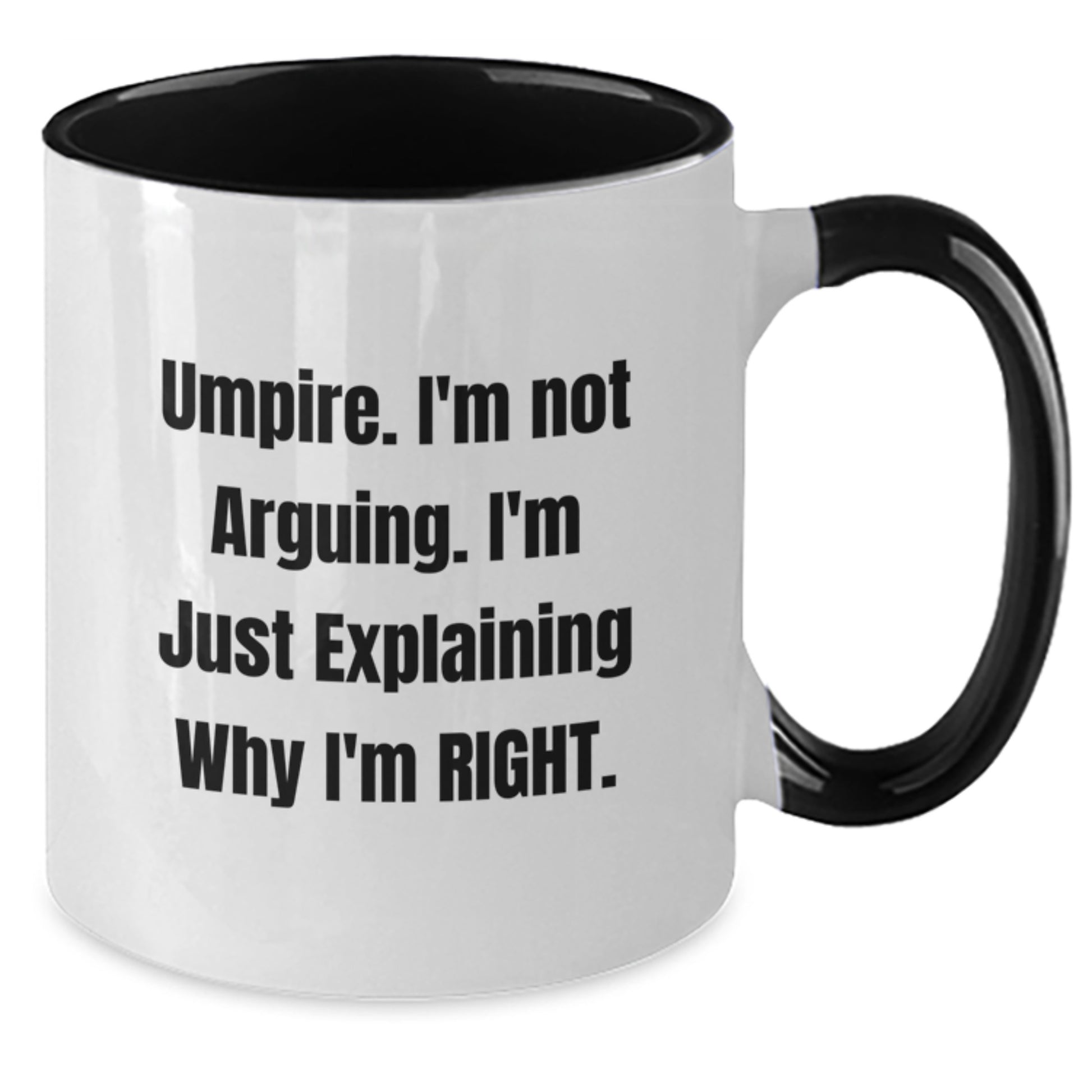 Funny Umpire Gifts from Friends for Umpire Men and Women - Two Tone Coffee Mug with I'm Not Arguing I'm Just Explaining Why I'm Right - Additional