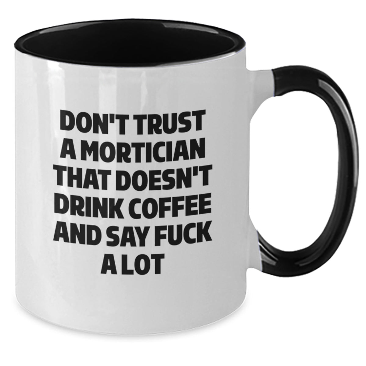 Funny Mortician Gifts, Unique Christmas Memorable Presents for Mortician Friends, Don't Trust A Mortician That Doesn't Drink Coffee Quote Two Tone Coffee Mug - Additional