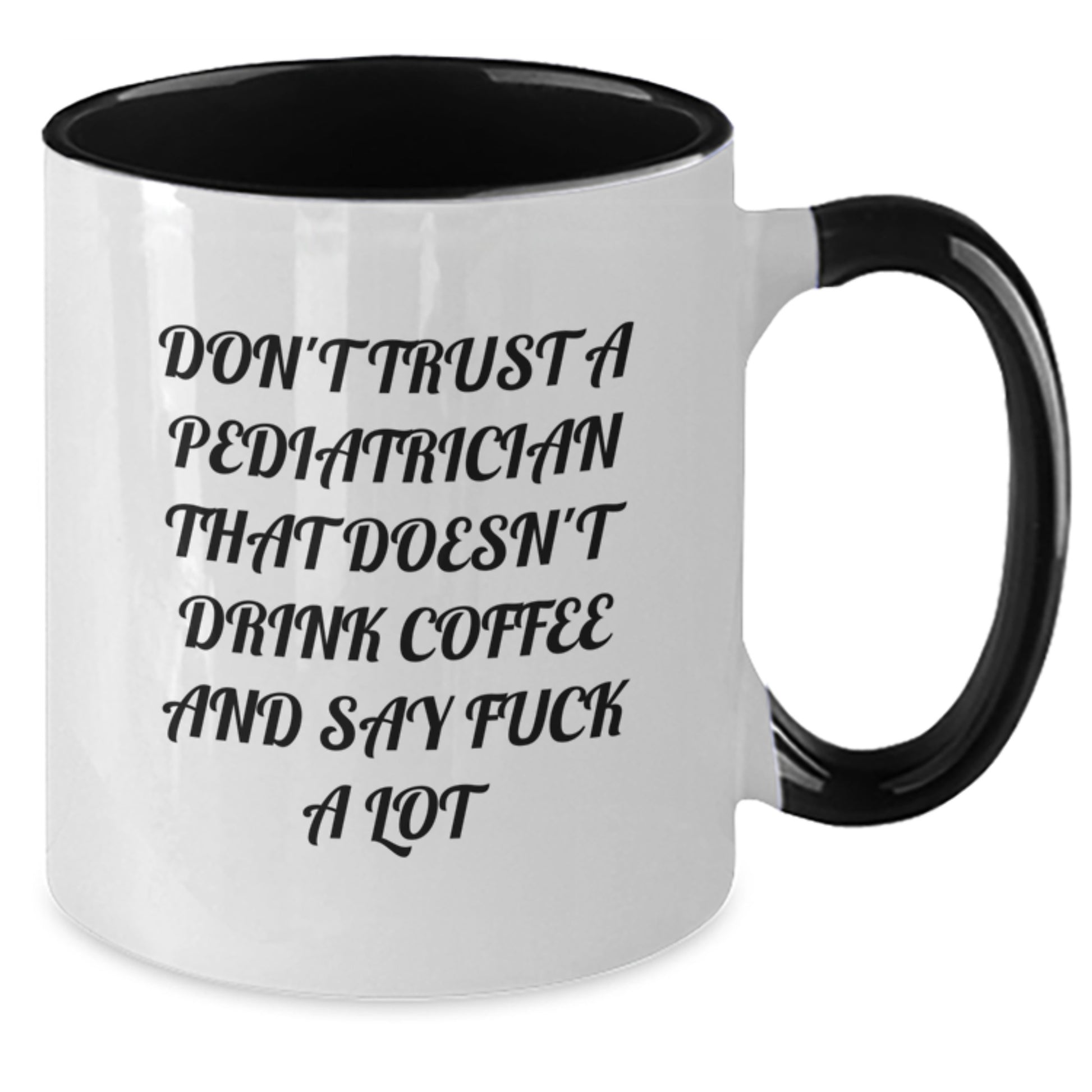 Funny Pediatrician Gifts for Men from Friends - 'Don't Trust A Pediatrician That Doesn't Drink Coffee' Two Tone Coffee Mug for Christmas Unique Presents - Additional