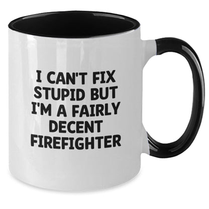 Funny Firefighter Gifts from Men to Firefighter Friends, 'I Can't Fix Stupid But I'm A Fairly Decent Firefighter' Two Tone Coffee Mug for Christmas Unique Gifts - Additional