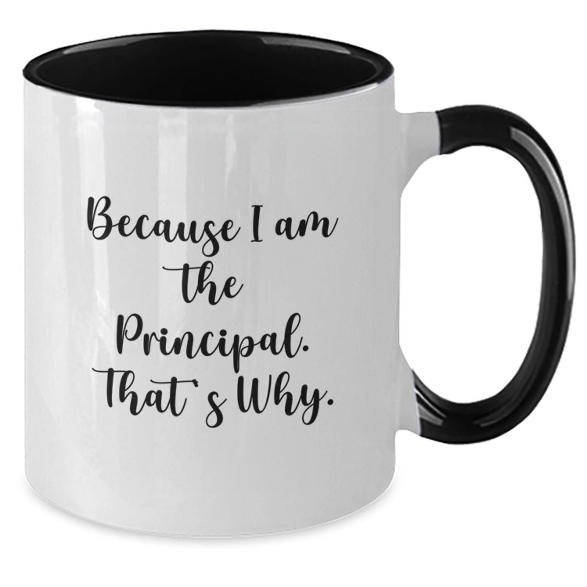 Witty Principal Gift Because I Am The Principal. That's Why Novelty - Additional