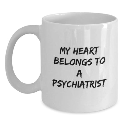 Funny Psychiatrist White Coffee Mug for Birthday Unique Gifts from Friends, Birthday Unique Gifts for Men, Women, Coworkers, Family - My Heart Belongs To A Psychiatrist - Main