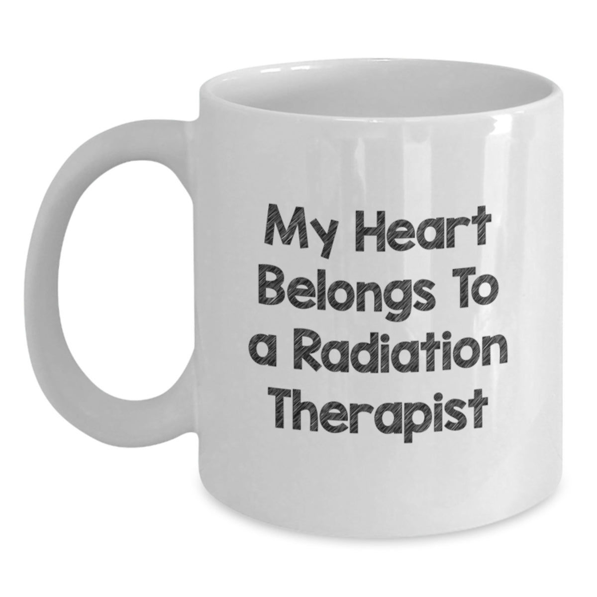 Funny Gifts from Friends for a Radiation Therapist White Coffee Mug, My Heart Belongs To A Radiation Therapist Birthday Unique Gifts - Main