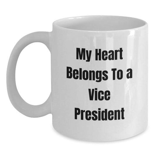 Funny Vice President Gifts - My Heart Belongs To A Vice President White Coffee Mug, Perfect Birthday Unique Gifts from Friends to Vice President - Main