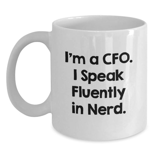 Funny CFO Christmas Unique Gifts from Friends for CFO, White Coffee Mug, 'I'm A CFO, I Speak Fluently In genius', 11oz or 15oz - Main