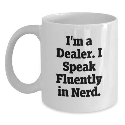 Funny Dealer Gifts, White Coffee Mug for Graduation, 'I'm A Dealer. I Speak Fluently In genius.' - Gifts from Friends for Dealer, Perfect for Office or Home - Main