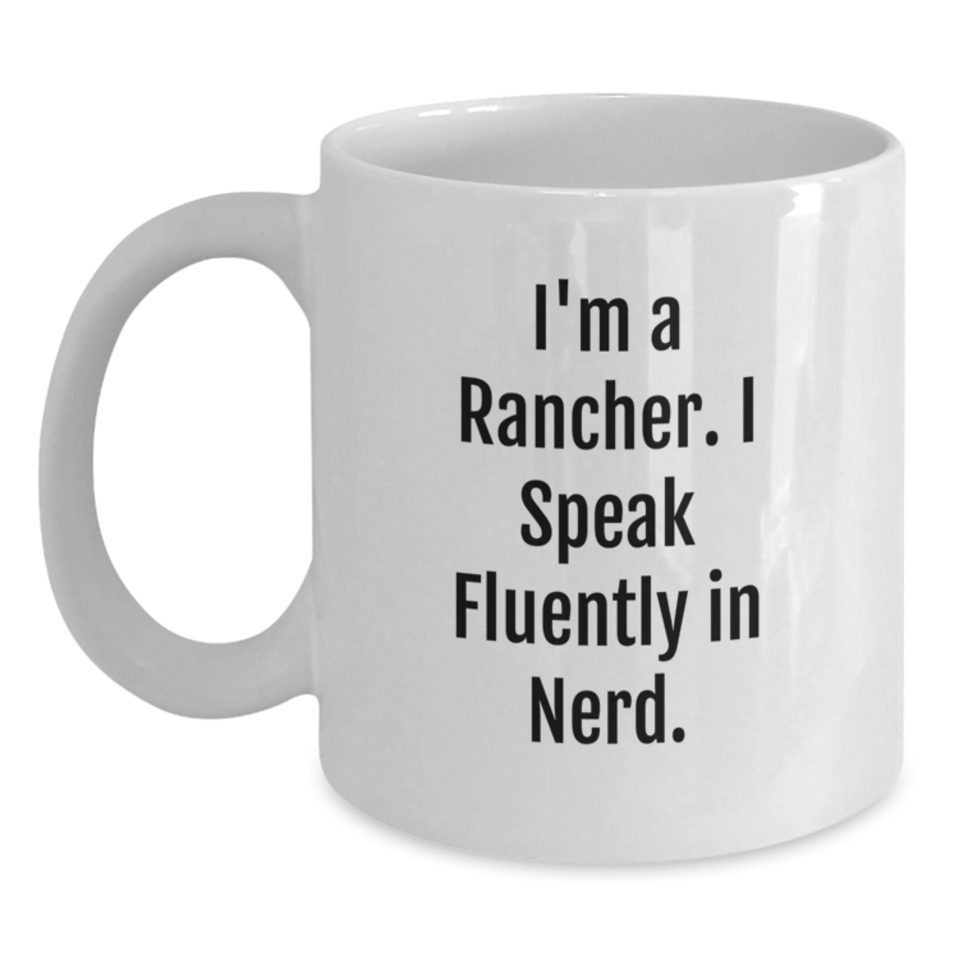 Rancher Gifts from Men to Fellow Ranchers, Funny White Coffee Mug, Christmas Unique Gifts for Friends, White Ceramic Mug with 11oz or 15oz Capacity - Main