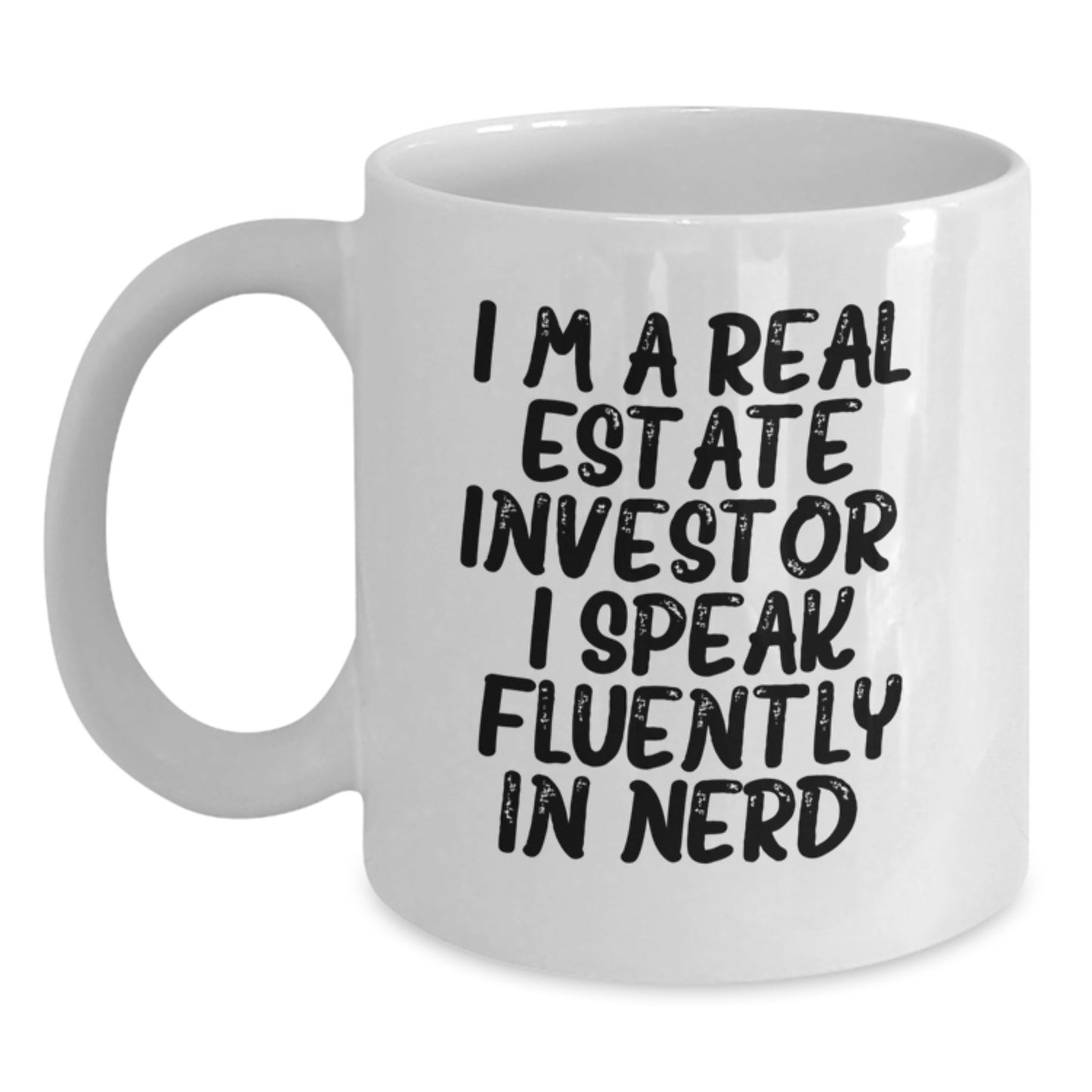 Funny Real Estate Investor White Coffee Mugs Gifts from Friends for Christmas with I'm A Real Estate Investor. I Speak Fluently In genius. Quote - Main