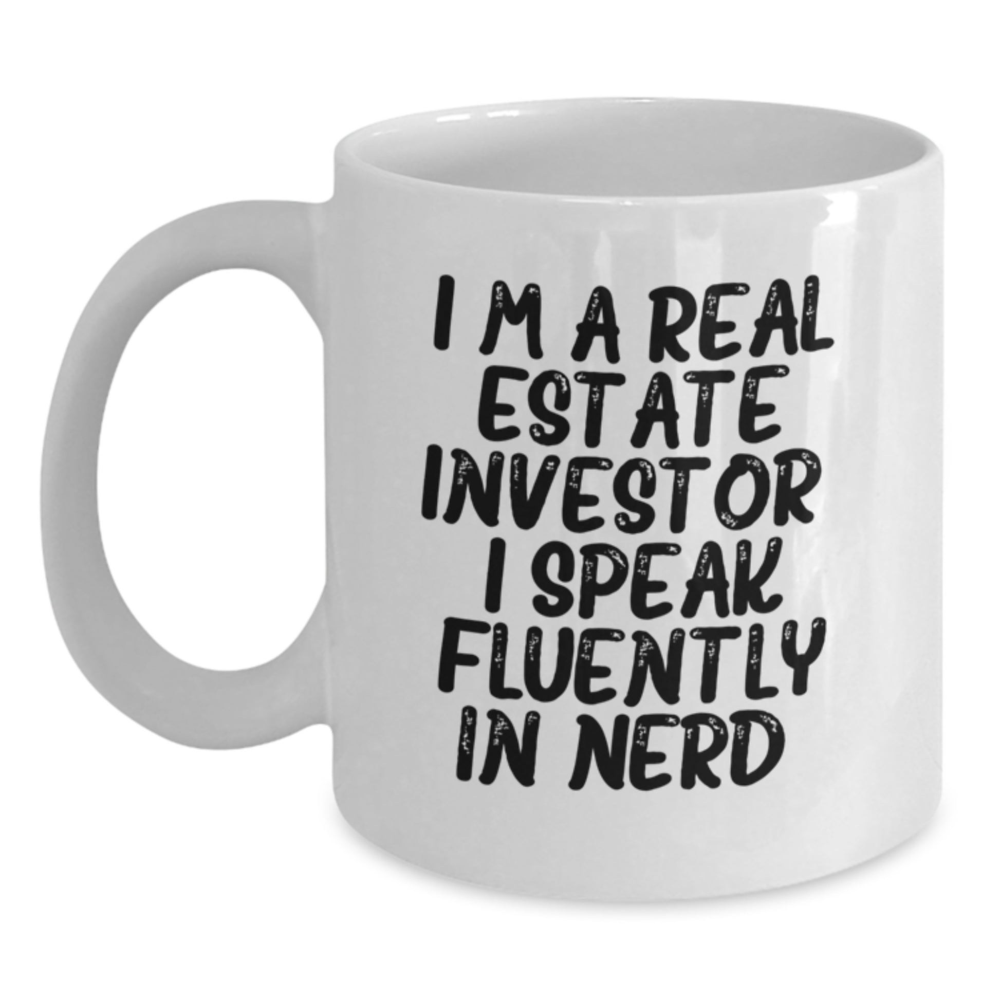 Funny Real Estate Investor White Coffee Mugs Gifts from Friends for Christmas with I'm A Real Estate Investor. I Speak Fluently In genius. Quote - Main