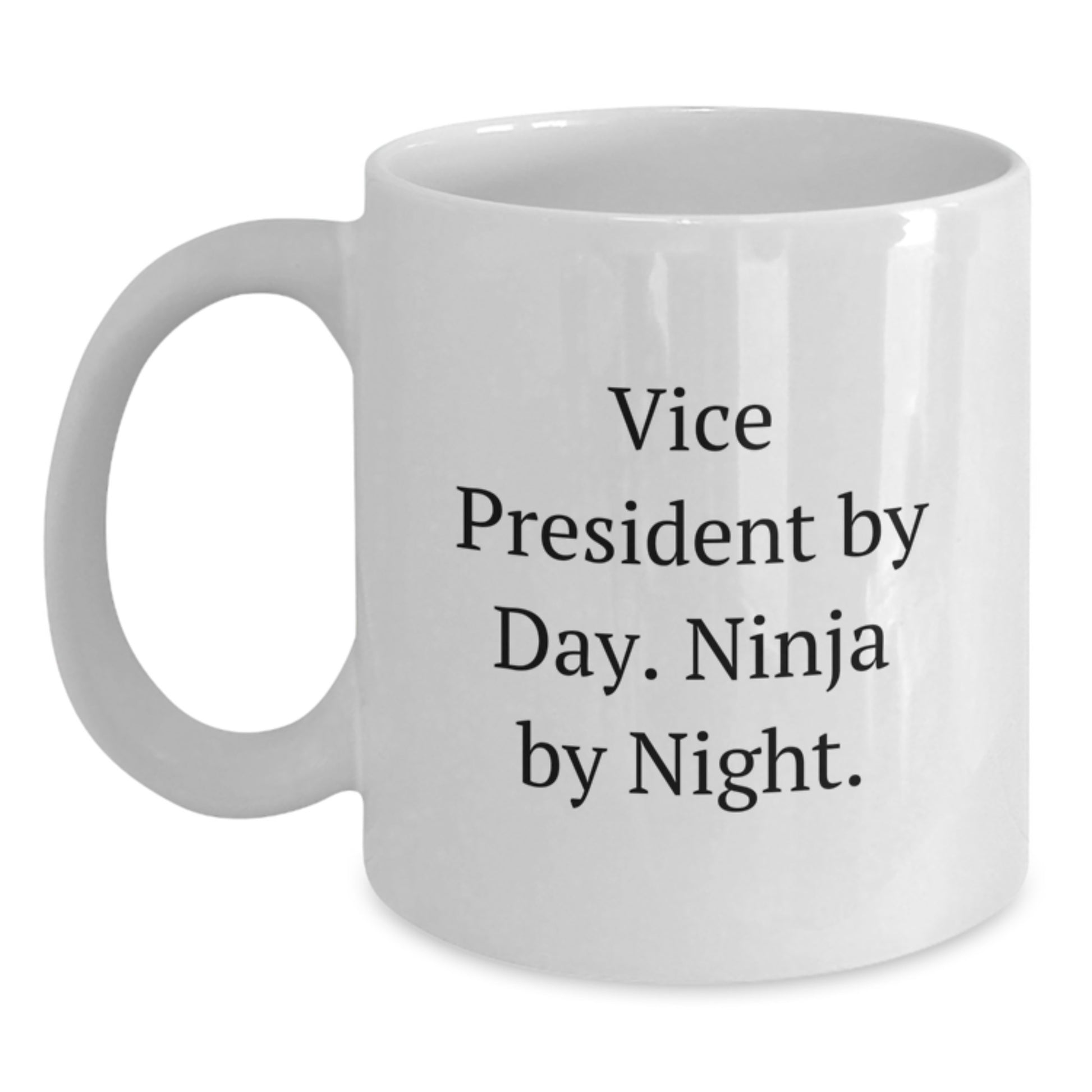 Funny Vice President Gifts from Friends for Vice President - Ninja by Night White Coffee Mug - Christmas Unique Gift - Main
