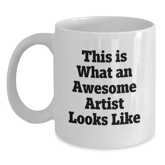 Funny Artist White Coffee Mug, Gifts from Men to Friends, This Is What An Awesome Artist Looks Like, Graduation Unique Gifts for Artist - Main