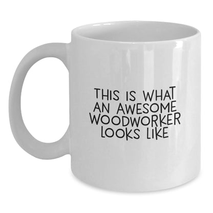 Funny Woodworker Gifts, Unique White Coffee Mug for Graduation - This Is What An Awesome Woodworker Looks Like from Friends, Great for Men or Women Woodworkers - Main