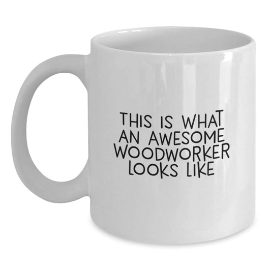 Funny Woodworker Gifts, Unique White Coffee Mug for Graduation - This Is What An Awesome Woodworker Looks Like from Friends, Great for Men or Women Woodworkers - Main