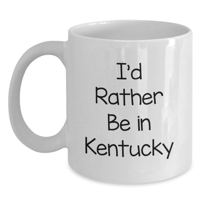 Funny Kentucky White Coffee Mug, I'd Rather Be In Kentucky, Valentine's Unique Gifts from Friends - Main