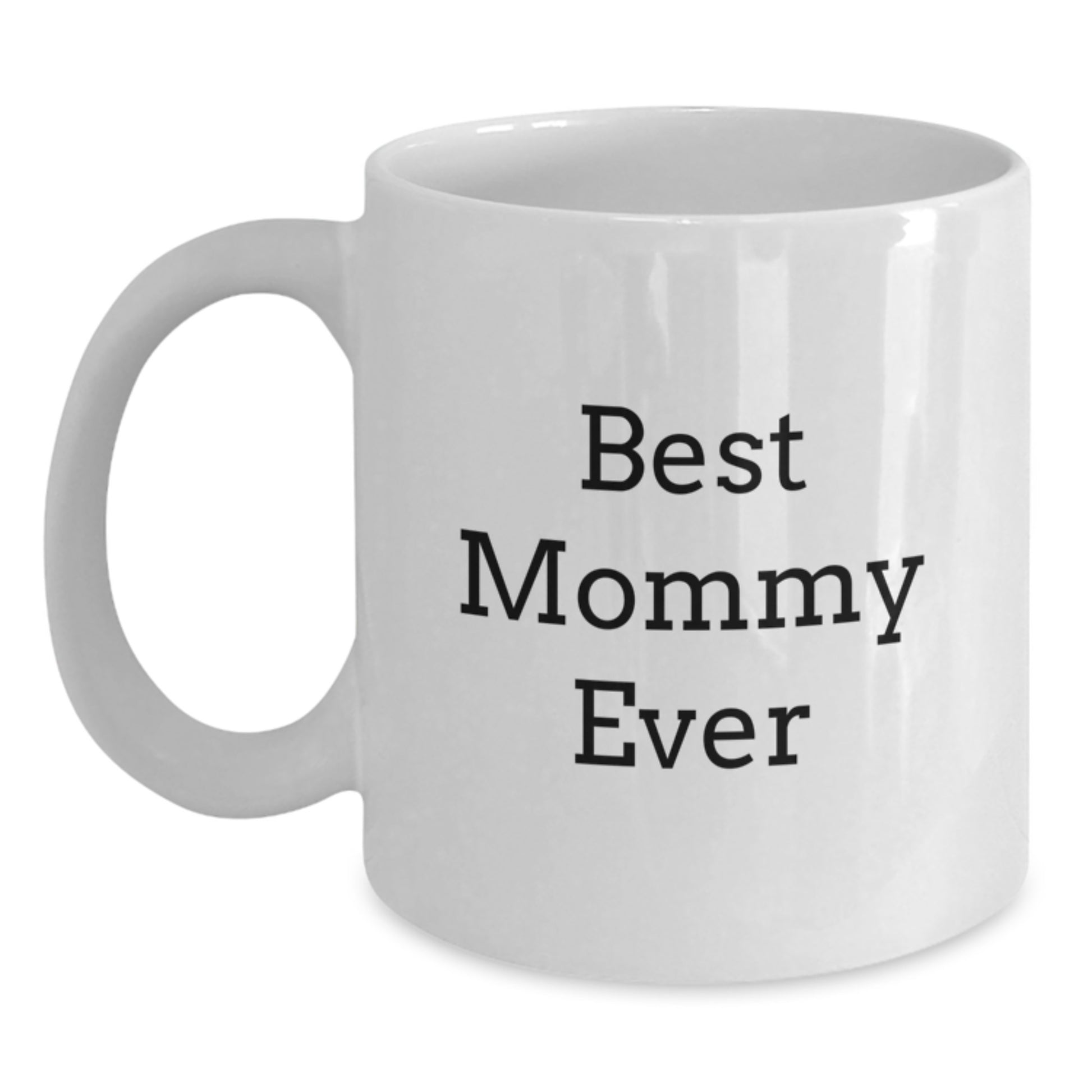 Funny Mommy Gifts from Family, Cute White Coffee Mug for Her, Best Mommy Ever Quote, 11oz or 15oz Capacity, Microwave and Dishwasher Safe - Main