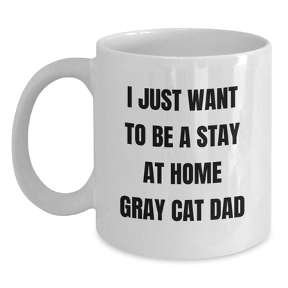Funny Gray Cat Gifts for Men, I Just Want To Be A Stay At Home Gray Cat Dad White Coffee Mug, Unique Christmas Unique Gifts from Friends to Family - Main