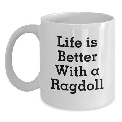 Ragdoll Cat Lover Gifts from Men to Friends Birthday Unique White Coffee Mug - Life Is Better With A Ragdoll Cat Quote - Main