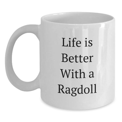 Unique Birthday Unique Gifts from Friends for Ragdoll Cat Lovers - White Coffee Mug with Funny Quote Life Is Better With A Ragdoll - Main