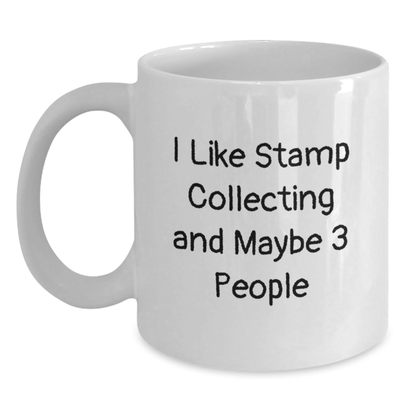 Funny Stamp Collecting Gifts for Friends and Family - White Coffee Mug 'I Like Stamp Collecting And Maybe 3 People' - Gifts from People Who Care - Main