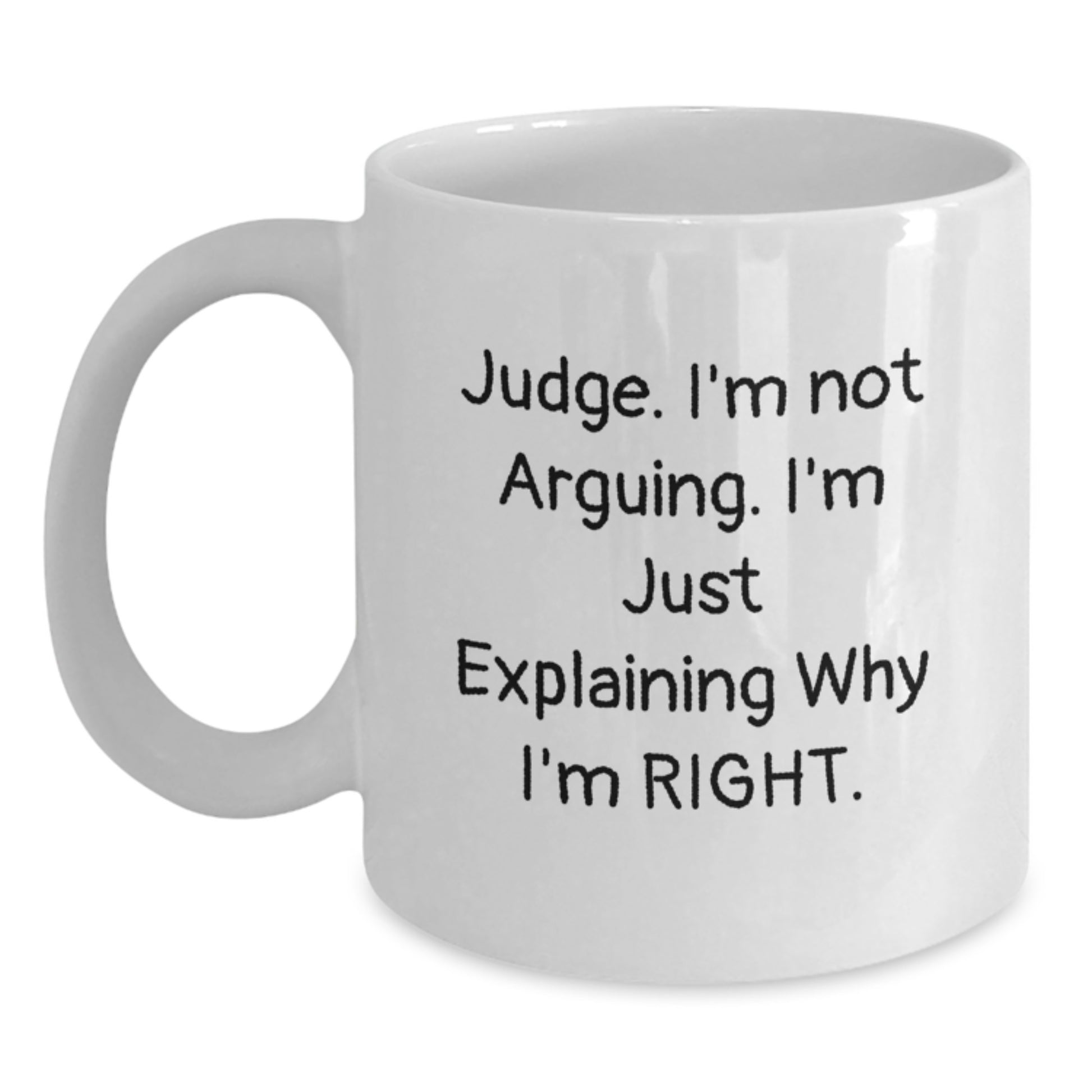 Judge Humor White Coffee Mug, Funny Birthday Unique Gifts from Friends to Judge, 11oz or 15oz Capacity, Ceramic, Microwave and Dishwasher Safe - Main