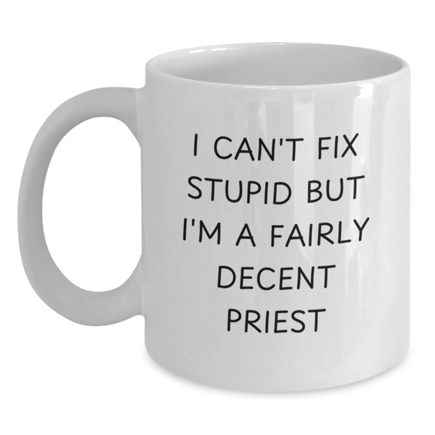Funny Priest Gifts for Valentine's, White Coffee Mug - 'I Can't Fix Stupid' - Main