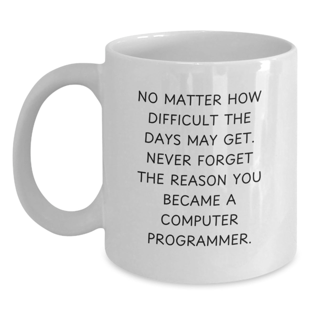 Funny Gifts for Computer Programmer, White Coffee Mug with Inspirational Quote, Birthday Unique Gift for Men or Women, Gifts from Friends or Family - Main
