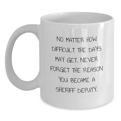 Funny Sheriff Deputy Gifts for Men - White Coffee Mug, Inspirational Birthday Unique Gifts from Friends, Coworkers, or Family - Main