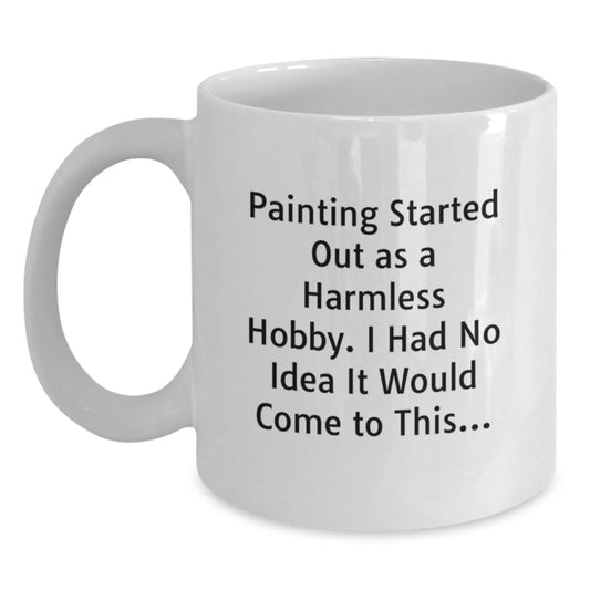 Funny Painting Gifts for Men - 'Painting Started Out As A Harmful Hobby' Quote on White 11oz or 15oz Ceramic Coffee Mug, Perfect Graduation Unique Gifts from Friends or Family - Main