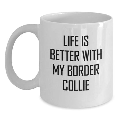 Funny Quotes for Border Collie Dog Lovers, White Coffee Mug Gifts from Friends, Unique Birthday Unique Gifts for Men, Women, Family, and Friends - Main