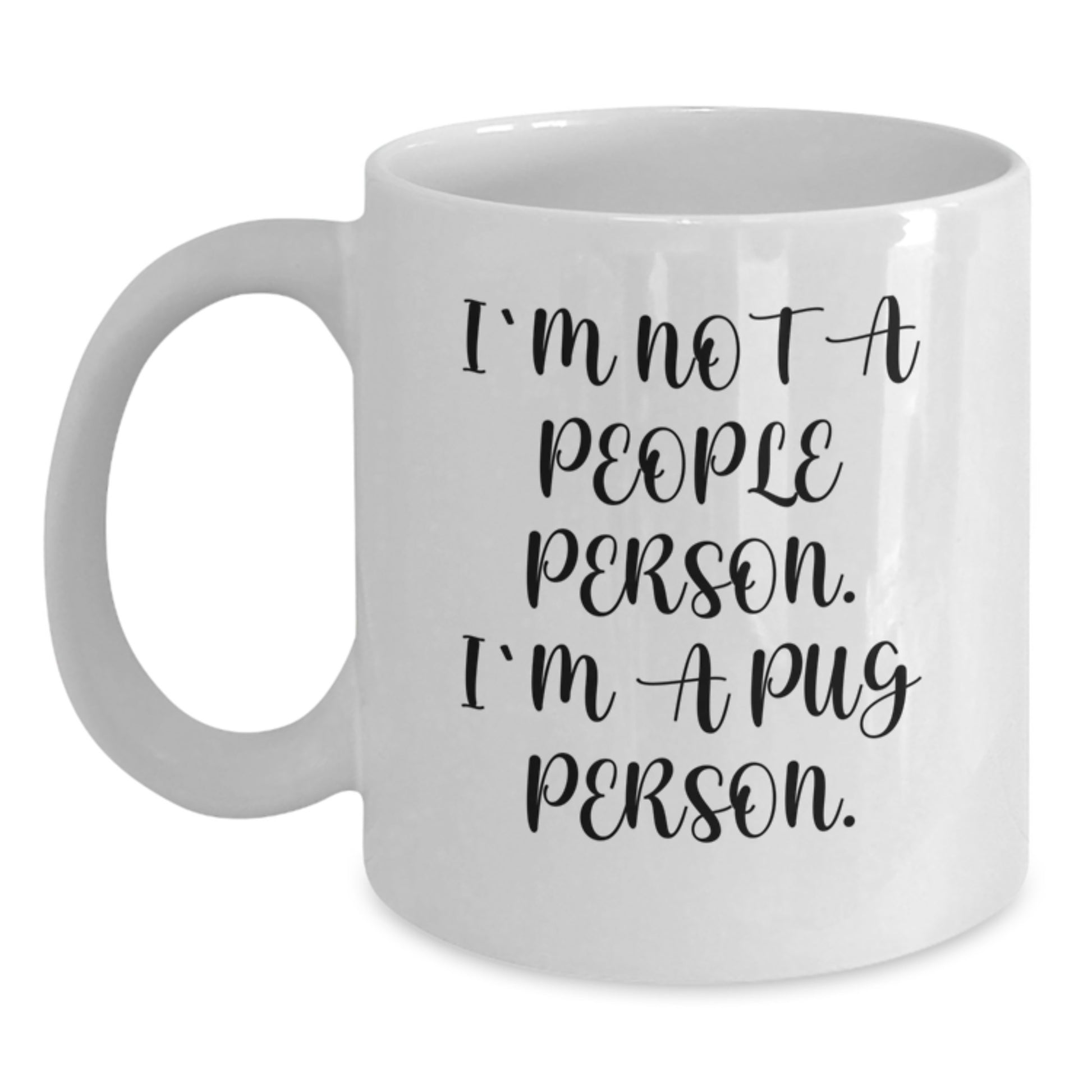 Pug Dog Lovers Funny Gift I'm Not A People Person. I'm A Pug Person. White Coffee Mug for Birthday Unique Gifts from Friends, Family, or Coworkers, Gifts for Pug Dog Enthusiasts - Main