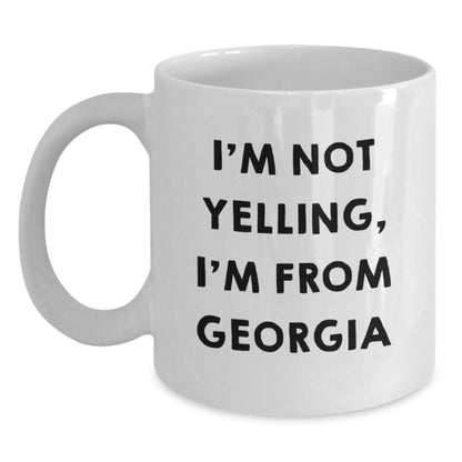 Fun Georgia Gifts 'I'm Not Yelling, I'm From Georgia' White Coffee Mugs - Gift for Georgia Lovers - Birthday Unique Gift for Friends, Family, and Coworkers from Georgia - Main