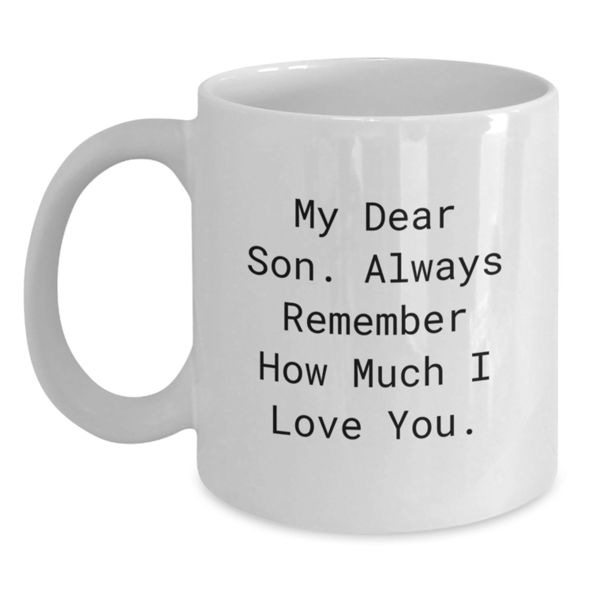 Funny Son Gifts from Mom - White Coffee Mug for His Graduation 'My Dear Son...' - Main