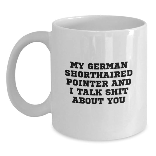 German Shorthaired Pointer Dog Gifts, Funny Quote Mug, White 11oz or 15oz Ceramic Coffee Mug, Gifts from Men to German Shorthaired Pointer Dog Lovers for Graduation Unique Gifts - Main
