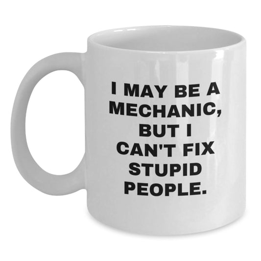 Funny Mechanic Quotes Gifts for Mechanic Friends from Family - White Coffee Mug, 11oz or 15oz Capacity, Ceramic, Microwave and Dishwasher Safe - Main