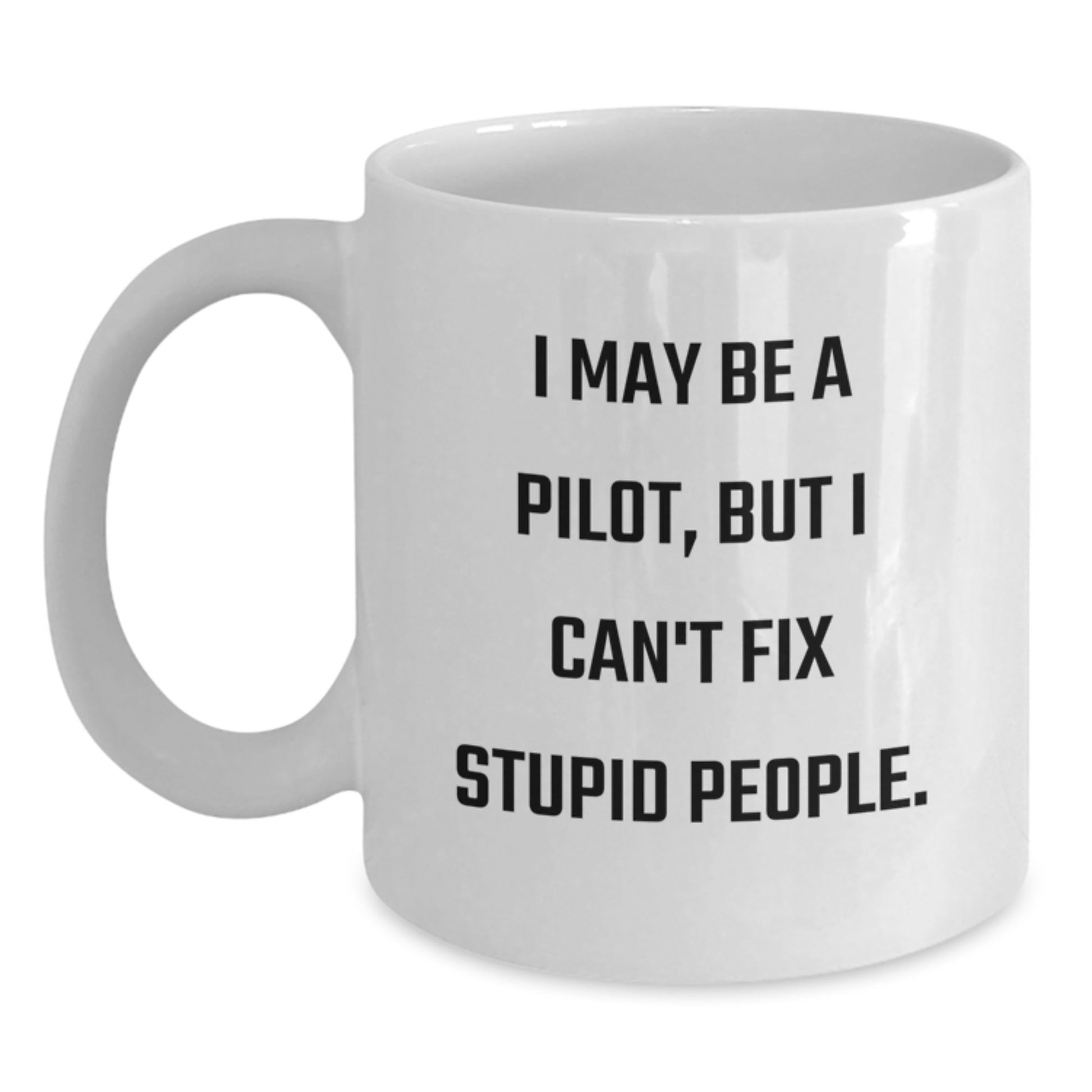 Pilot Humor Gifts from Friends for Men White Coffee Mug - Funny Quote, Unique Graduation Gifts - Main